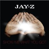 Jay-Z - Show Me What You Got (Parental Advisory)