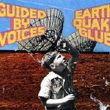 Guided By Voices - Earthquake Glue