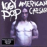 Iggy Pop - American Caesar