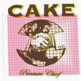 Cake - Pressure Chief