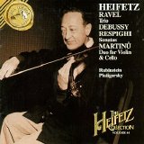 Ravel - Debussy - Resighi - Martinu - Heifetz with Rubinstein and Piatigorsky