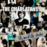 Charlatans UK - Us And Us Only