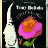 TONY MOTTOLA - LUSH, LATIN & LOVELY