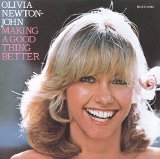 OLIVIA NEWTON-JOHN - MAKING A GOOD THING BETTER
