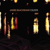 James Blackshaw - Celeste