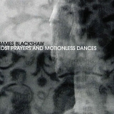 James Blackshaw - Lost Prayers & Motionless Dances