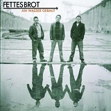 Fettes Brot - Am Wasser Gebaut