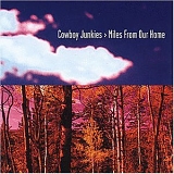 Cowboy Junkies - Miles From Our Home