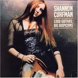 Shannon Curfman - Loud Guitars, Big Suspicions