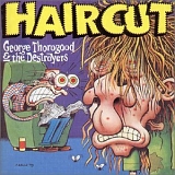 George Thorogood & the Destroyers - Haircut