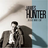 James Hunter - Believe What I say