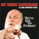 Duke Tumatoe - You've Got the Problem