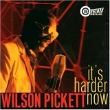 Wilson Pickett - It's Harder Now