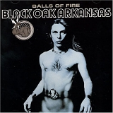 Black Oak Arkansas - Balls Of Fire