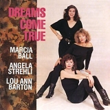 Ball, Marcia, Angela Strehli and Lou Ann Barton - Dreams Come True