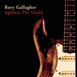 Rory Gallagher - Against The Grain