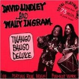 David Lindley & Wally Ingram - Twango Bango Deluxe