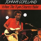 Johnny Copeland - When The Rain Starts Fallin'