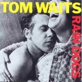 Tom Waits - Rain Dogs