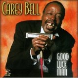 Carey Bell - Good Luck Man