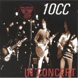 10 CC - King Biscuit Flower Hour Presents 10 CC