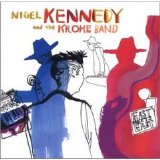 Nigel Kennedy and the Kroke Band - East Meets East