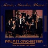 Palast Orchester With Its Singer Max Raabe - Music, Maestro, Please!