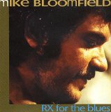 Mike Bloomfield - RX for the Blues
