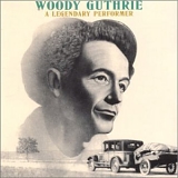 Woody Guthrie - The Legendary