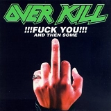 Overkill - Fuck You And Then Some