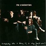 Cranberries, The - Everybody Else Is Doing It, So Why Can't We?