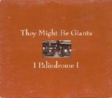 They Might Be Giants - I Palindrome I