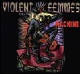Violent Femmes - Machine (single)