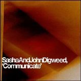 Sasha And John Digweed - Communicate