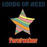 Lords of Acid - Farstucker