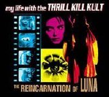 My Life With The Thrill Kill Kult - The Reincarnation of Luna