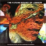 Future Sound of London - Far-out Son Of Lung/Ramblings of a Madman