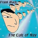 Black, Frank - The Cult of Ray