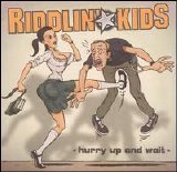 Riddlin Kids - Hurry Up And Wait