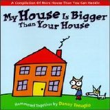 Tenaglia, Danny - My House Is Bigger Than Your House