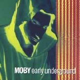 Moby - Early Underground