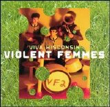 Violent Femmes - Viva Wisconsin