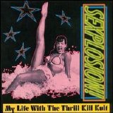 My Life With The Thrill Kill Kult - Sexplosion!