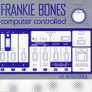 Bones, Frankie - Computer Controlled