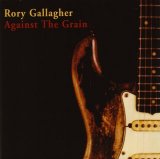 Rory Gallagher - Against The Grain