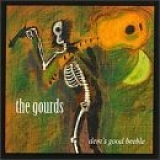The Gourds - Dem's Good Beeble