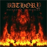 Bathory - Destroyer Of Worlds