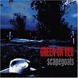 Green On Red - Scapegoats