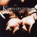 Killwhitneydead - Nothing Less, Nothing More