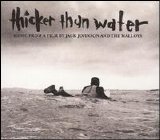 Jack Johnson - thicker than water 2005